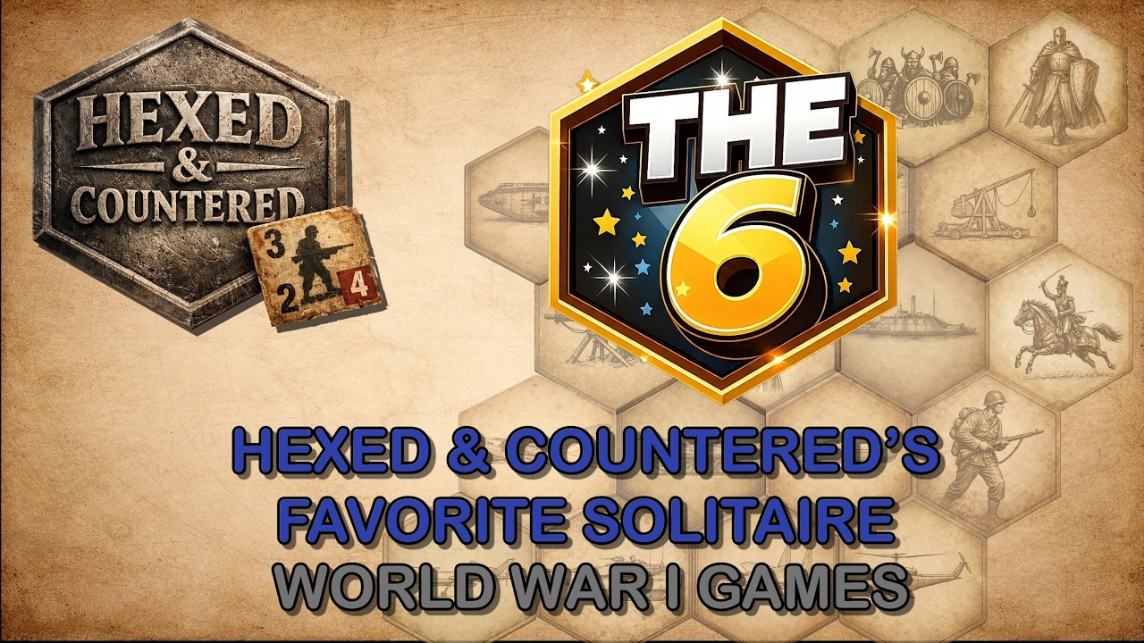 The 6: My Favorite World War I Solitaire Wargames
